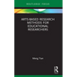 Arts-based Research Methods for Educational Researchers