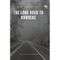 The Long Road to Nowhere: 2012-2020 Anthology