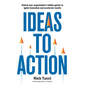 Ideas to Action: Unlock your organization's hidden genius to ignite innovation and accelerate results