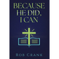 Because He Did, I Can