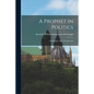 A Prophet in Politics; a Biography of J.S. Woodsworth
