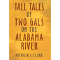 Tall Tales of Two Gals on the Alabama River