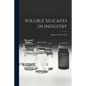 Soluble Silicates in Industry