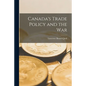 Canada's Trade Policy and the War