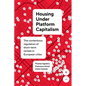 Housing Under Platform Capitalism: The Contentious Regulation of Short-Term Rentals in European Cities