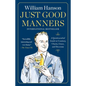 Just Good Manners: A Quintessential Guide to Courtesy, Charm, Grace, and Decorum