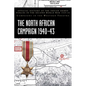 The North African Campaign 1940-43: Official History of the Indian Armed Forces in the Second World War 1939-45 Campaigns in the Western Theatre