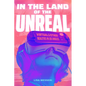 In the Land of the Unreal: Virtual and Other Realities in Los Angeles