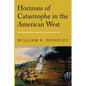Horizons of Catastrophe in the American West