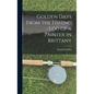 Golden Days From the Fishing -Log of a Painter in Brittany