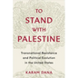 To Stand with Palestine: Transnational Resistance and Political Evolution in the United States
