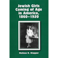 Jewish Girls Coming of Age in America, 1860-1920