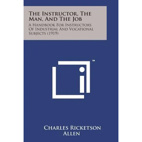 The Instructor, the Man, and the Job: A Handbook for Instructors of Industrial and Vocational Subjects (1919)
