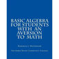 Basic Algebra for Students with an Aversion to Math