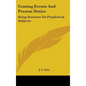 Coming Events And Present Duties: Being Sermons On Prophetical Subjects