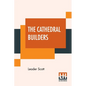 The Cathedral Builders: The Story Of A Great Masonic Guild