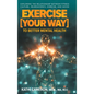 Exercise [Your Way] to Better Mental Health: Exploring the Relationship Between Fitness Culture, Neuroscience, Exercise, and Mood