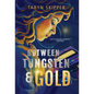 Between Tungsten and Gold