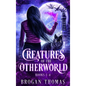 Creatures of the Otherworld (Books 1-4)