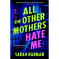 All the Other Mothers Hate Me