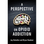 A Perspective on Opioid Addiction