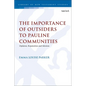 The Importance of Outsiders to Pauline Communities: Opinion, Reputation and Mission