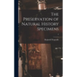 The Preservation of Natural History Specimens; 2