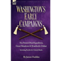 Washington's Early Campaigns: the French Post Expedition, Great Meadows and Braddock's Defeat-including Braddock's Orderly Books