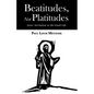 Beatitudes, Not Platitudes: Jesus' Invitation to the Good Life